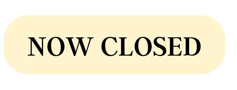 NOW CLOSED